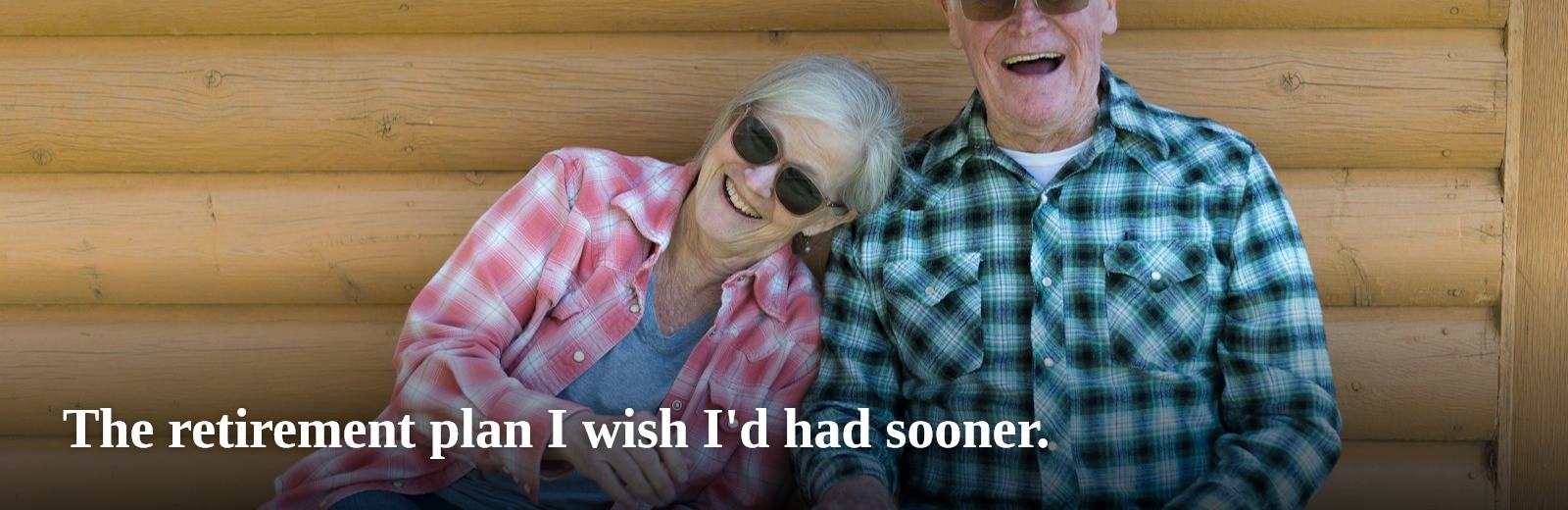 The retirement plan I wish I'd had sooner.
